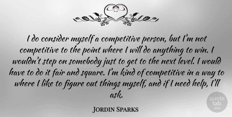 Jordin Sparks Quote About Consider, Fair, Figure, Next, Point: I Do Consider Myself A...
