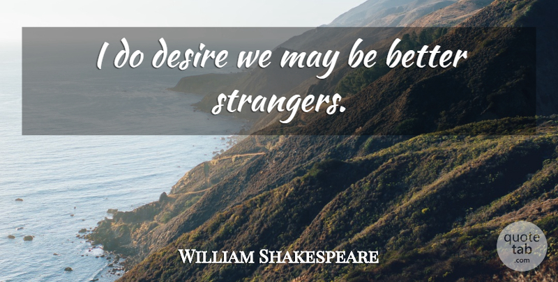 William Shakespeare Quote About Inspirational, Desire, May: I Do Desire We May...