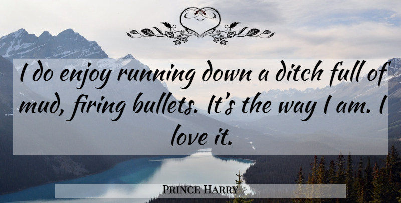 Prince Harry Quote About Running, Bullets, Way: I Do Enjoy Running Down...
