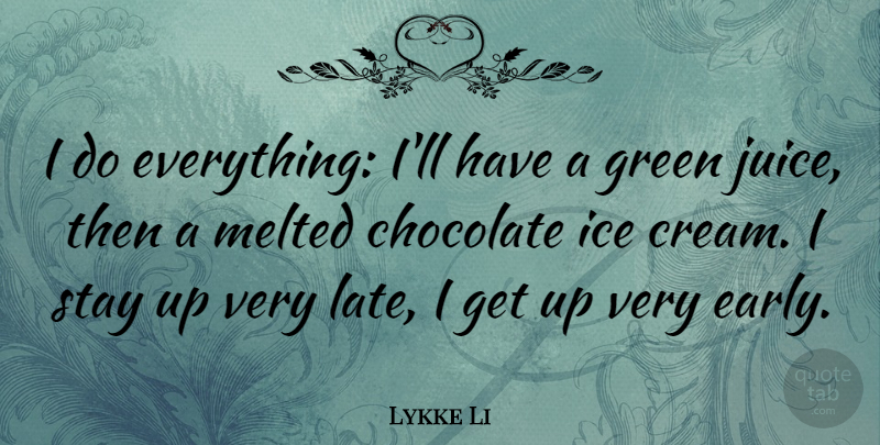 Lykke Li Quote About Ice, Melted, Stay: I Do Everything Ill Have...