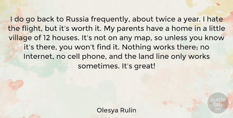 Olesya Rulin Quote About Cell, Great, Hate, Home, Land: I Do Go Back To...