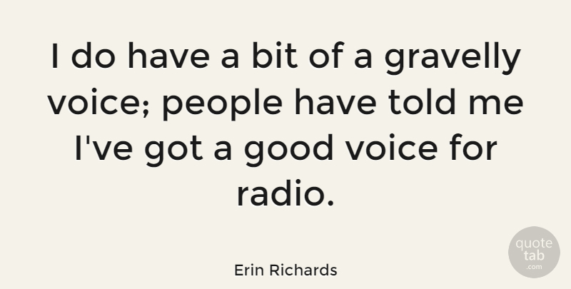 Erin Richards Quote About Bit, Good, People: I Do Have A Bit...