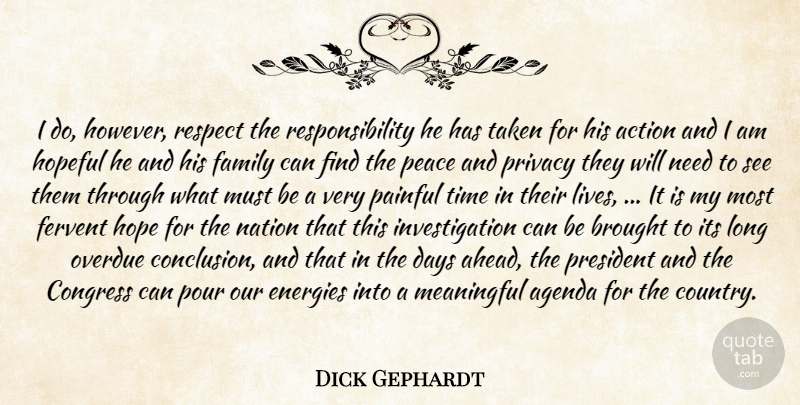 Dick Gephardt Quote About Action, Agenda, Brought, Congress, Days: I Do However Respect The...