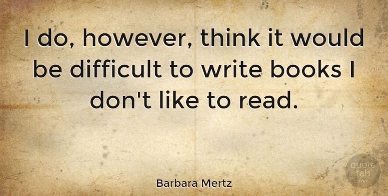 Barbara Mertz Quote About Book, Writing, Thinking: I Do However Think It...