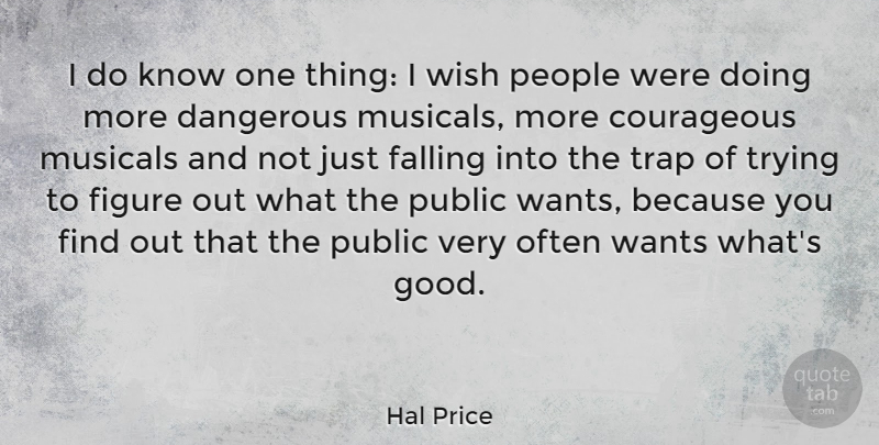 Hal Price Quote About Fall, People, Wish: I Do Know One Thing...