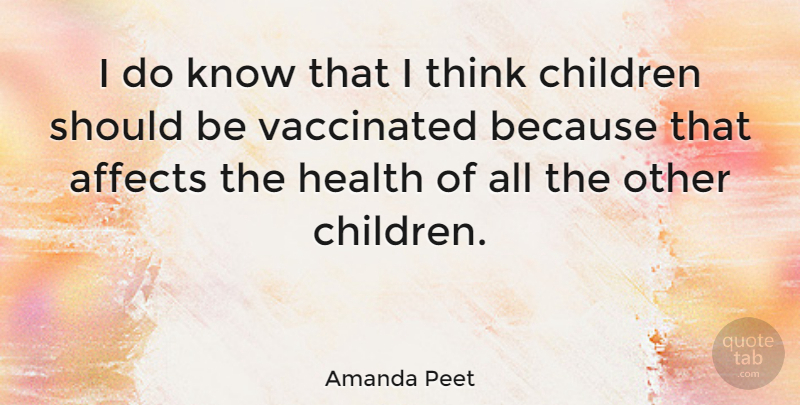 Amanda Peet Quote About Children, Health: I Do Know That I...