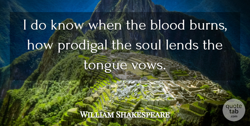 William Shakespeare Quote About Blood, Soul, Promise: I Do Know When The...
