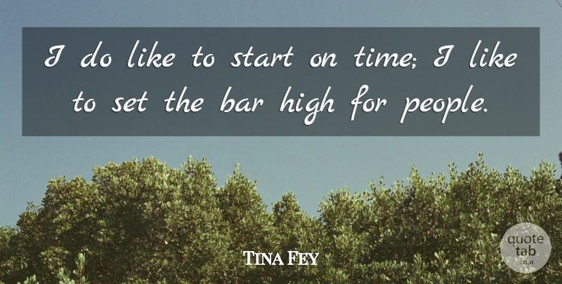 Tina Fey Quote About People, Bars: I Do Like To Start...