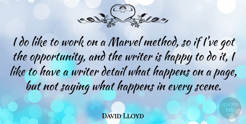 David Lloyd Quote About Opportunity, Pages, Details: I Do Like To Work...