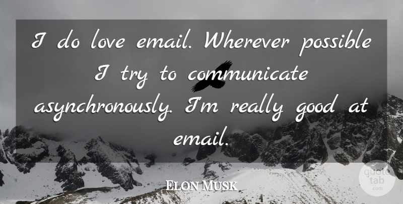 Elon Musk Quote About Inspirational, Trying, Email: I Do Love Email Wherever...