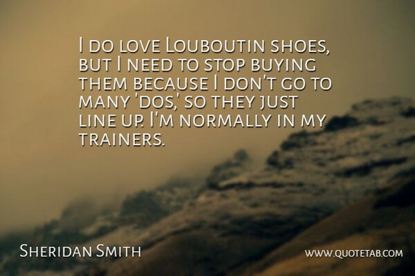 Sheridan Smith Quote About Shoes, Lines, Buying: I Do Love Louboutin Shoes...