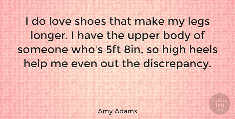 Amy Adams Quote About High Heels, Shoes, Body: I Do Love Shoes That...