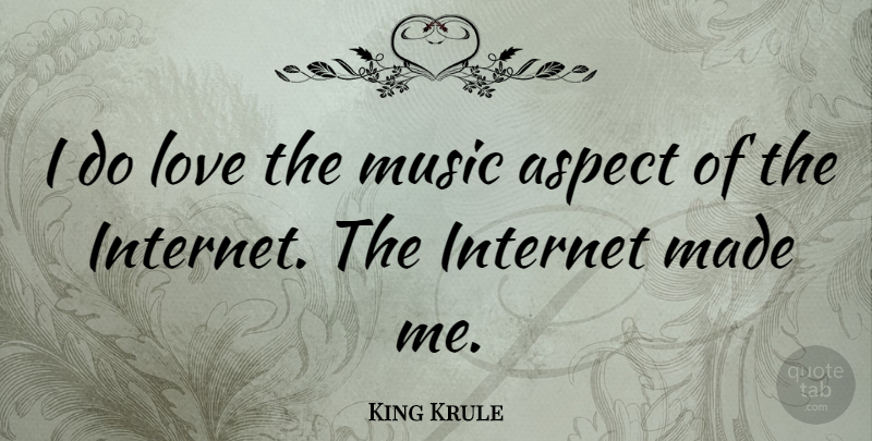 King Krule Quote About Aspect, Love, Music: I Do Love The Music...