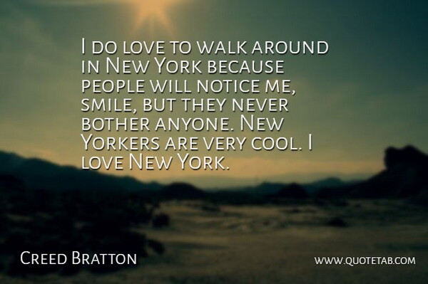 Creed Bratton Quote About New York, People, Notice Me: I Do Love To Walk...