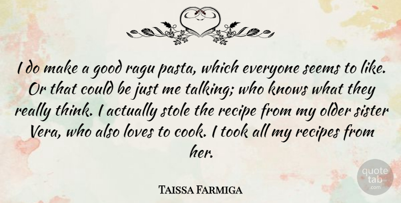 Taissa Farmiga Quote About Good, Knows, Loves, Older, Recipe: I Do Make A Good...