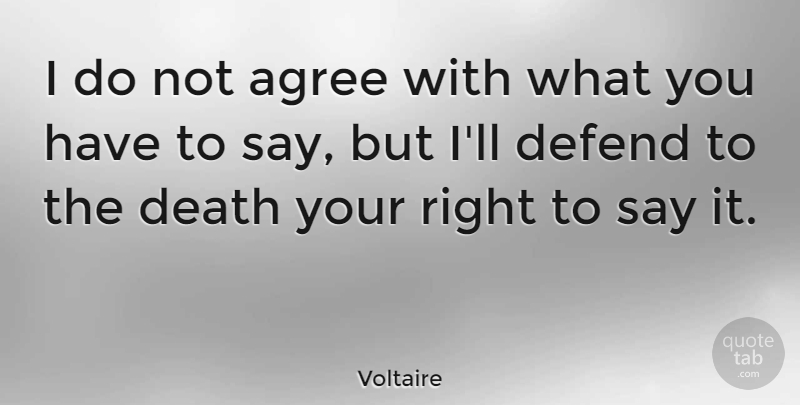 Voltaire Quote About Inspirational, Funny, Life: I Do Not Agree With...