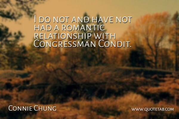 Connie Chung Quote About Relationship, Romantic: I Do Not And Have...