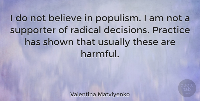 Valentina Matviyenko Quote About Believe, Shown, Supporter: I Do Not Believe In...
