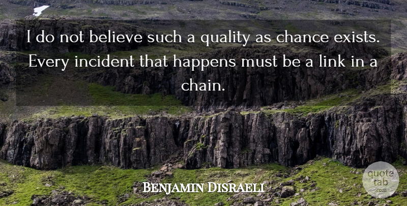 Benjamin Disraeli Quote About Believe, Quality, Links: I Do Not Believe Such...