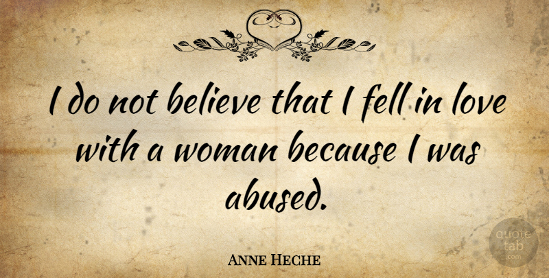 Anne Heche Quote About Believe: I Do Not Believe That...