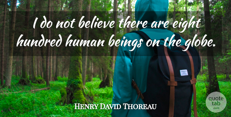 Henry David Thoreau Quote About Believe, Eight, Human Nature: I Do Not Believe There...