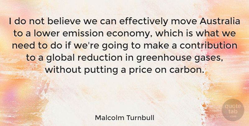 Malcolm Turnbull Quote About Believe, Moving, Australia: I Do Not Believe We...