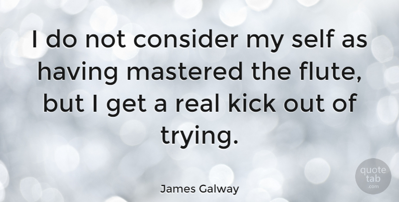 James Galway Quote About Real, Self, Eugenics: I Do Not Consider My...