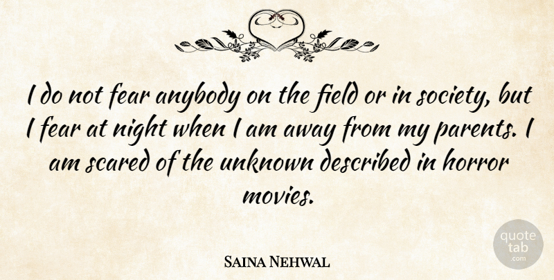 Saina Nehwal Quote About Anybody, Fear, Field, Horror, Movies: I Do Not Fear Anybody...