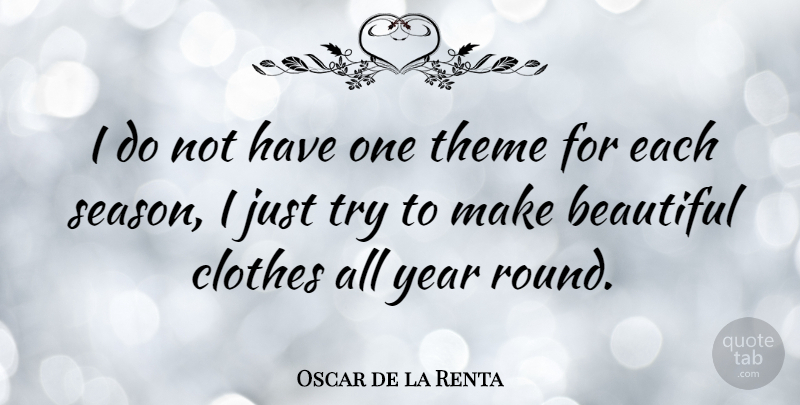 Oscar de la Renta Quote About Beautiful, Clothes, Years: I Do Not Have One...