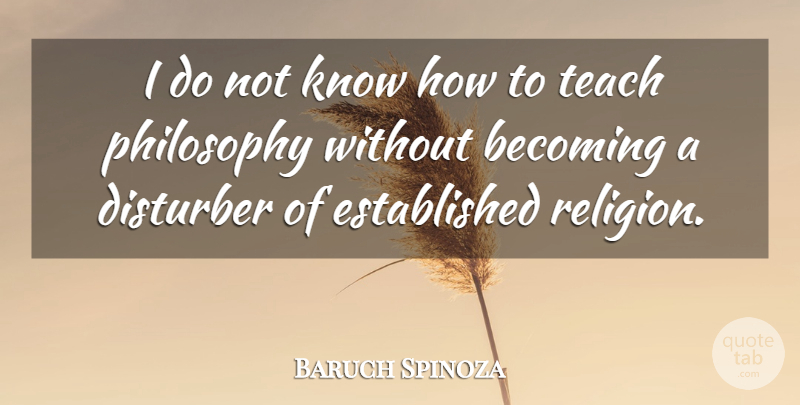 Baruch Spinoza Quote About God, Faith, Hope: I Do Not Know How...