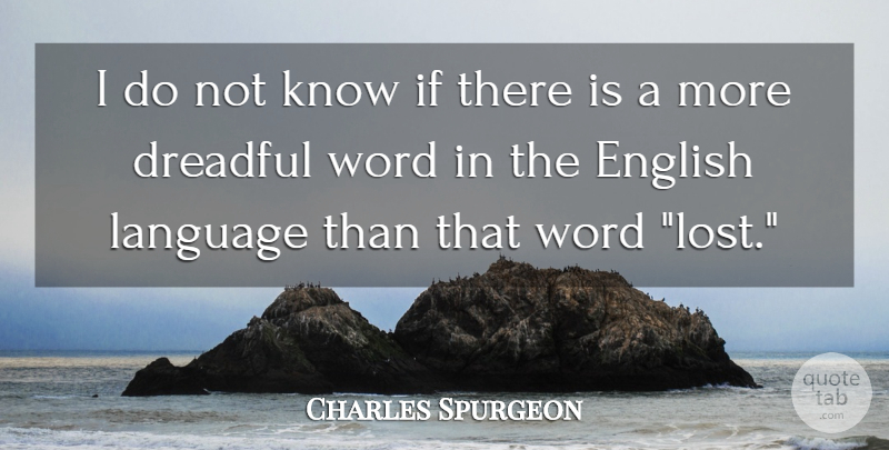 Charles Spurgeon Quote About Christian, Language, Lost: I Do Not Know If...