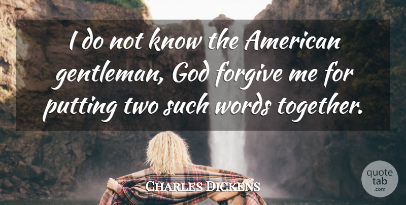Charles Dickens Quote About God, Two, Forgive Me: I Do Not Know The...