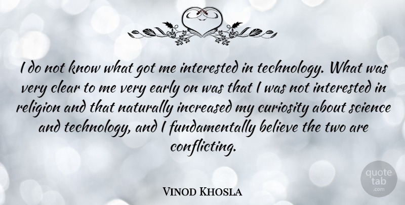 Vinod Khosla Quote About Believe, Technology, Two: I Do Not Know What...