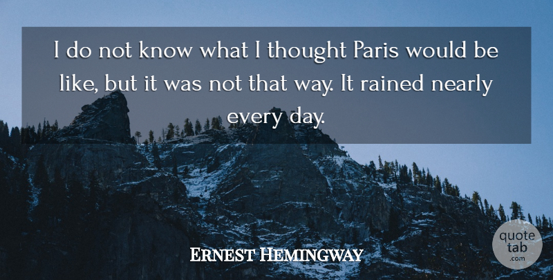 Ernest Hemingway Quote About Paris, Way, Would Be: I Do Not Know What...