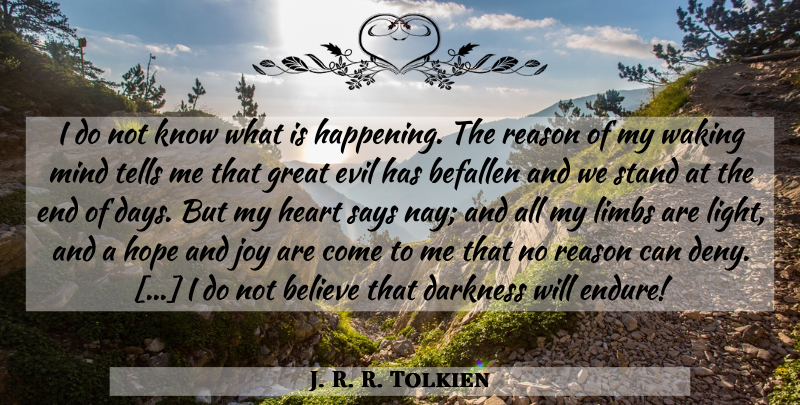 J. R. R. Tolkien Quote About Believe, Heart, Light: I Do Not Know What...