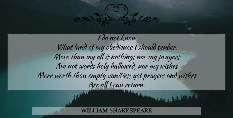 William Shakespeare Quote About Prayer, Vanity, Wish: I Do Not Know What...