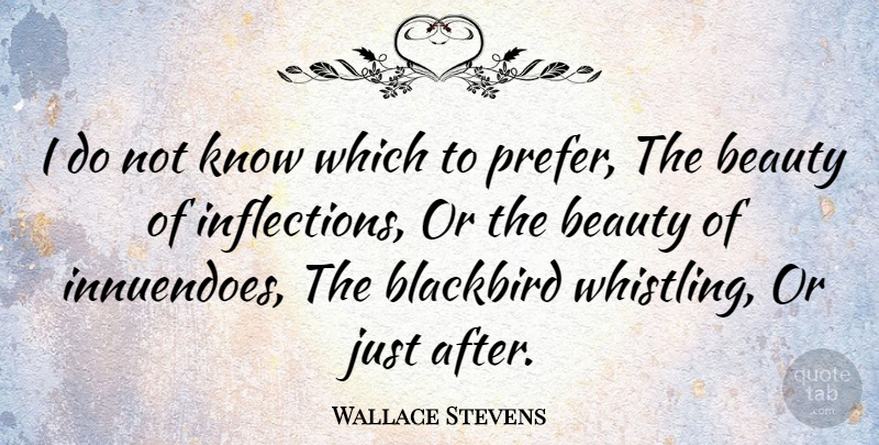 Wallace Stevens Quote About American Poet, Beauty: I Do Not Know Which...