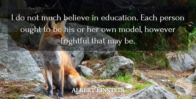 Albert Einstein Quote About Education, Believe, Learning: I Do Not Much Believe...
