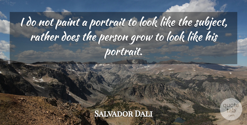 Salvador Dali Quote About Art, Doe, Looks: I Do Not Paint A...