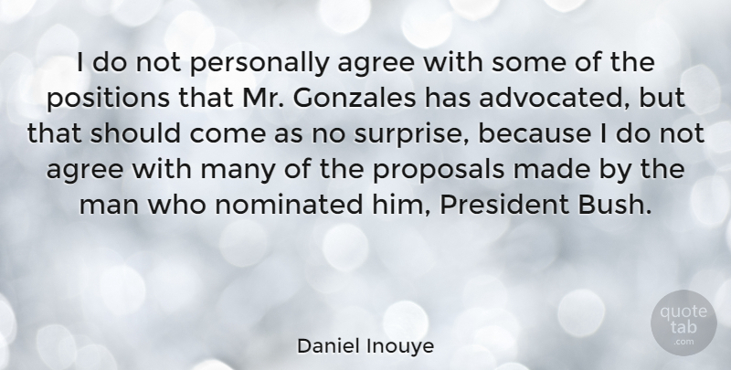 Daniel Inouye Quote About Men, President, Surprise: I Do Not Personally Agree...