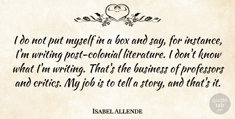 Isabel Allende Quote About Jobs, Writing, Stories: I Do Not Put Myself...