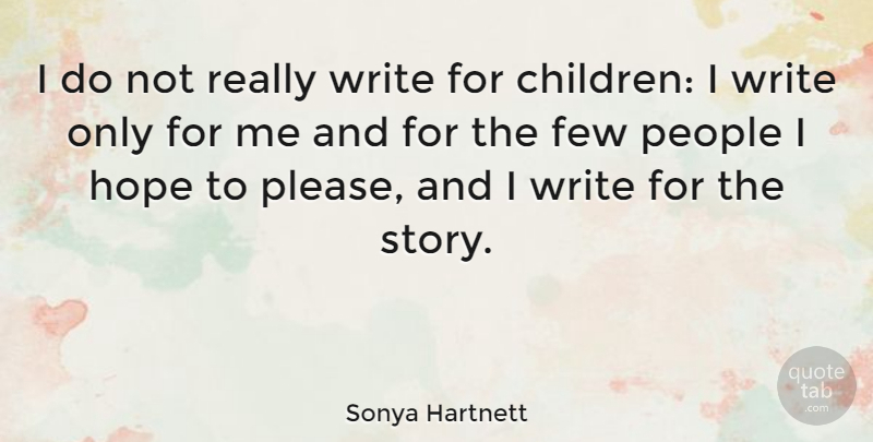 Sonya Hartnett Quote About Hope, People: I Do Not Really Write...
