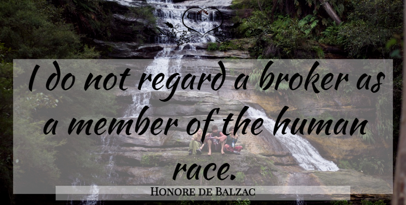 Honore de Balzac Quote About Race, Literature, Finance: I Do Not Regard A...