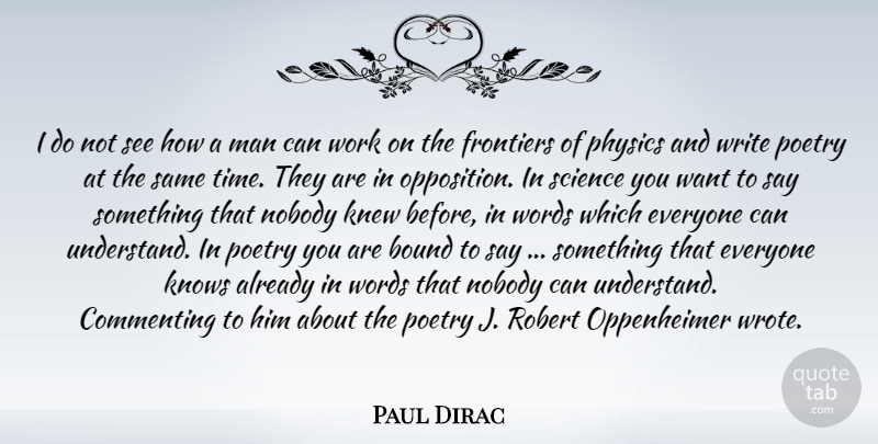 Paul Dirac Quote About Writing, Men, Poetry: I Do Not See How...