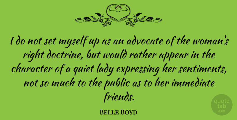 Belle Boyd Quote About Character, Doctrine, Quiet: I Do Not Set Myself...