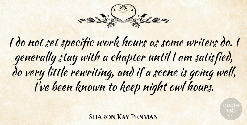 Sharon Kay Penman Quote About Chapter, Generally, Hours, Known, Night: I Do Not Set Specific...