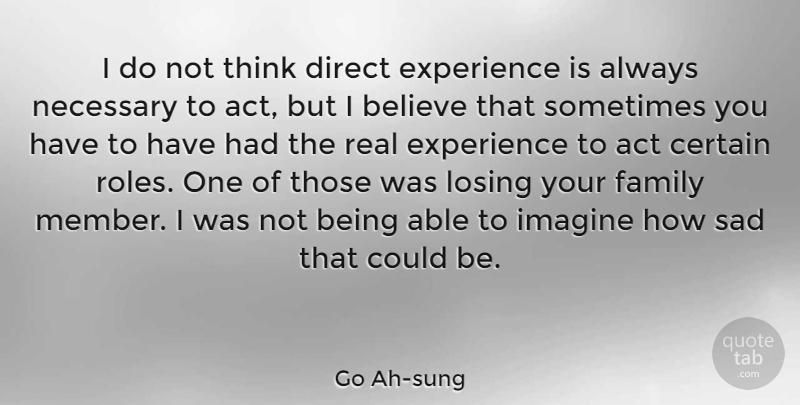 Go Ah-sung Quote About Act, Believe, Certain, Direct, Experience: I Do Not Think Direct...