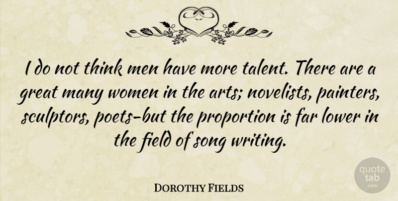 Dorothy Fields Quote About Song, Art, Writing: I Do Not Think Men...