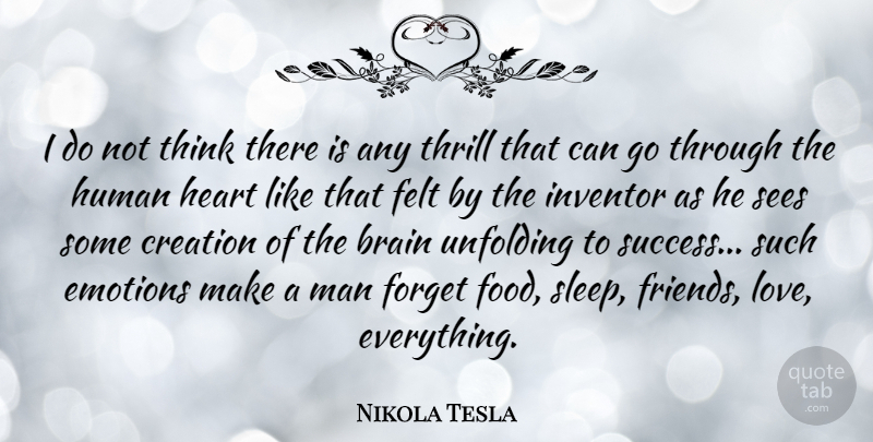 Nikola Tesla Quote About Motivational, Success, Heart: I Do Not Think There...