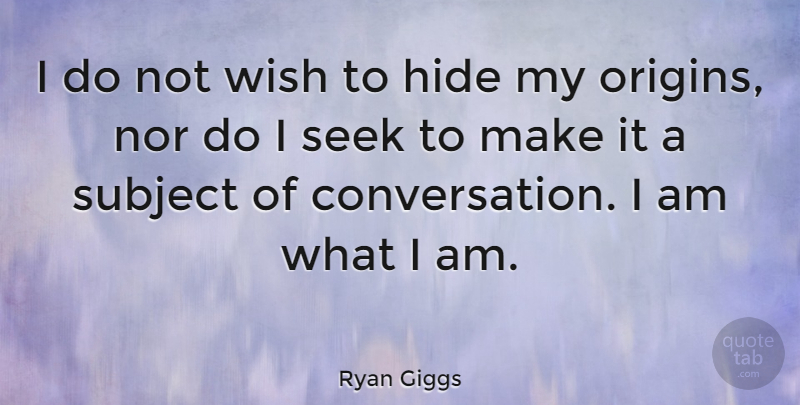Ryan Giggs Quote About Talking, Wish, Conversation: I Do Not Wish To...
